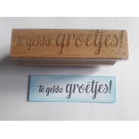 Rubberen Stempel - te gek - te gekke groetjes